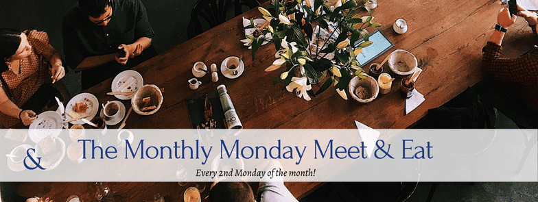 Monthly Monday Meet & Eat