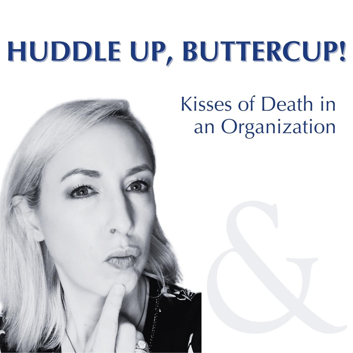 Podcast Kisses of death in an organization